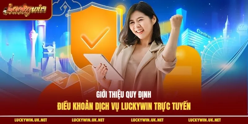 Giới thiệu quy định điều khoản dịch vụ luckywin trực tuyến