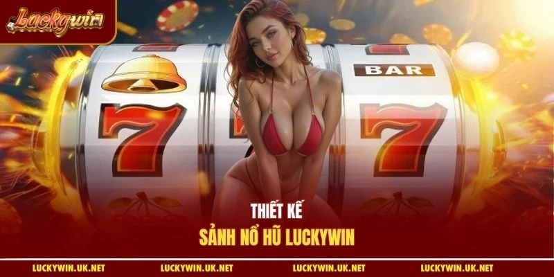 Thiết kế sảnh nổ hũ Luckywin