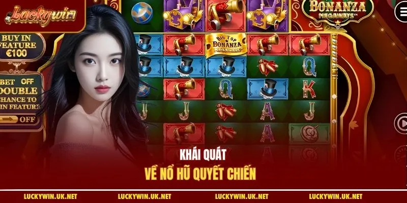 Khái quát về nổ hũ quyết chiến 