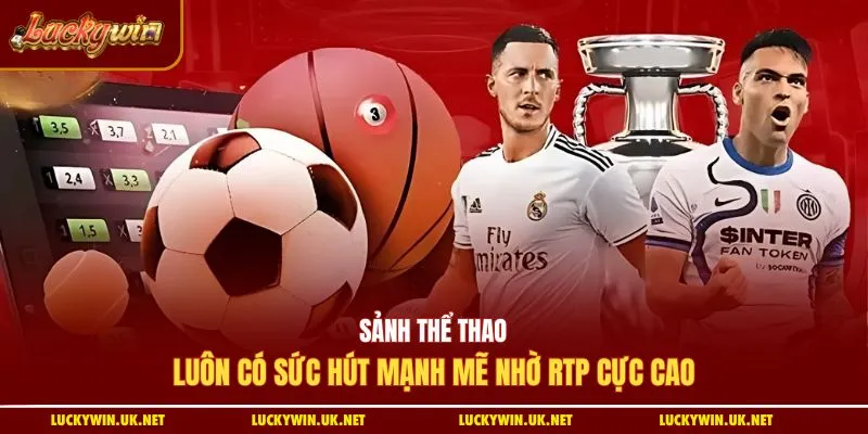 Sảnh thể thao luôn có sức hút mạnh mẽ nhờ RTP cực cao