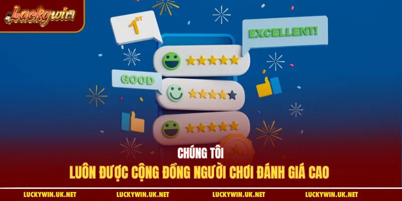 Chúng tôi luôn được cộng đồng người chơi đánh giá cao 